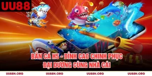 Bắn Cá H5 - Đỉnh Cao Chinh Phục Đại Dương Cùng Nhà Cái