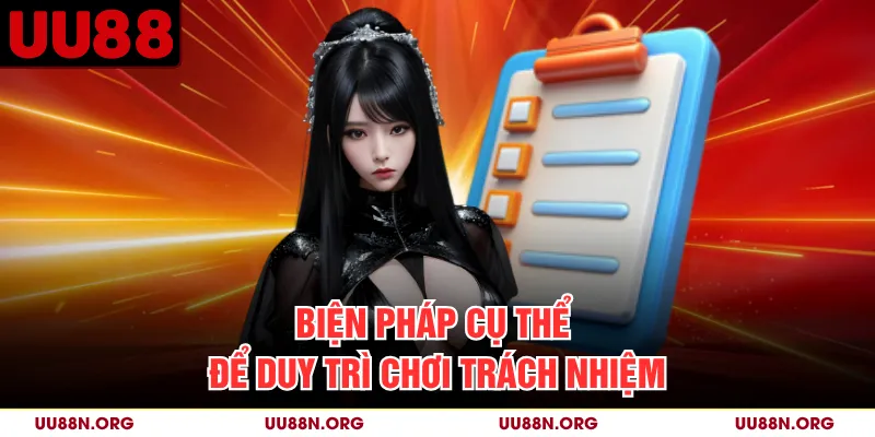 Biện pháp cụ thể để duy trì chơi trách nhiệm