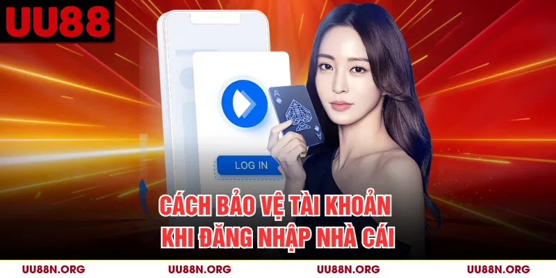Cách bảo vệ tài khoản khi đăng nhập nhà cái