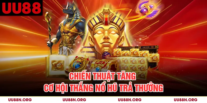 Chiến thuật tăng cơ hội thắng nổ hũ trả thưởng
