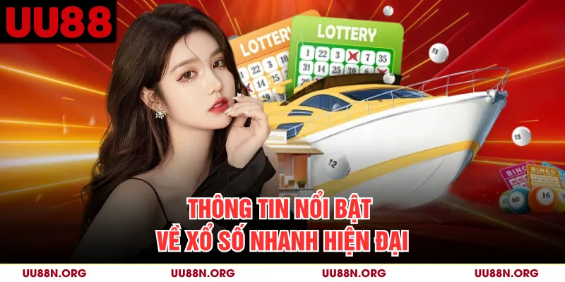 Thông tin nổi bật về xổ số nhanh hiện đại