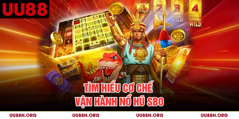 Tìm hiểu cơ chế vận hành nổ hũ SBO
