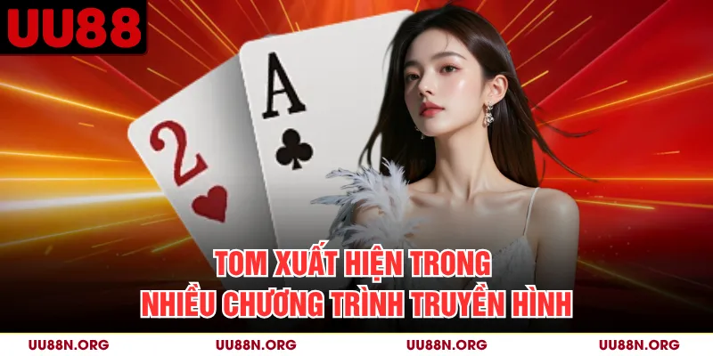 Tom xuất hiện trong nhiều chương trình truyền hình