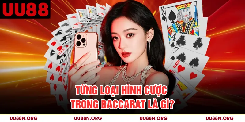 Từng loại hình cược trong Baccarat là gì?